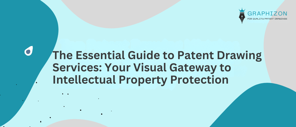 The Essential Guide to Patent Drawing Services: Your Visual Gateway to Intellectual Property Protection